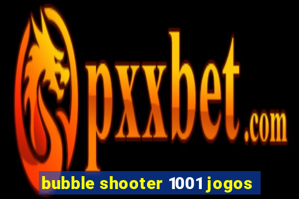 bubble shooter 1001 jogos